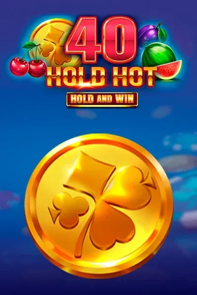 40 Hold Hot Hold And Win | Bet On Red Casino